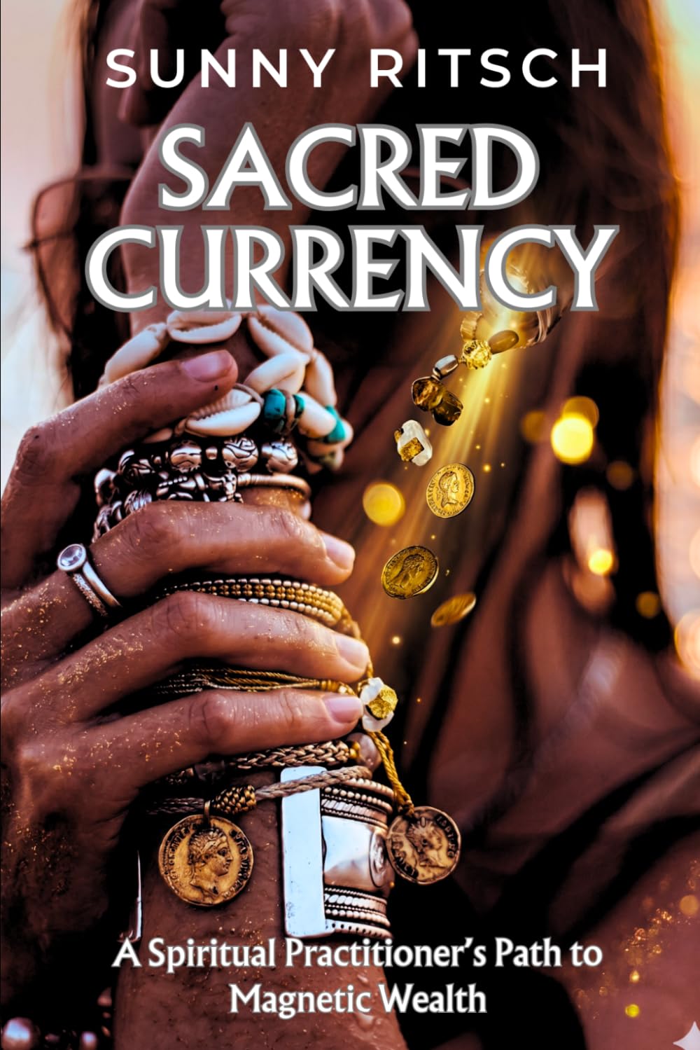 Sacred Currency: A Spiritual Practitioner’s Path to Magnetic Wealth