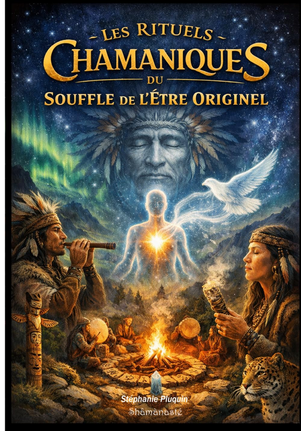 Les Rituels Chamanique de l'Être Orginel (Shâmànasté - Le souffle de l'être originel)
