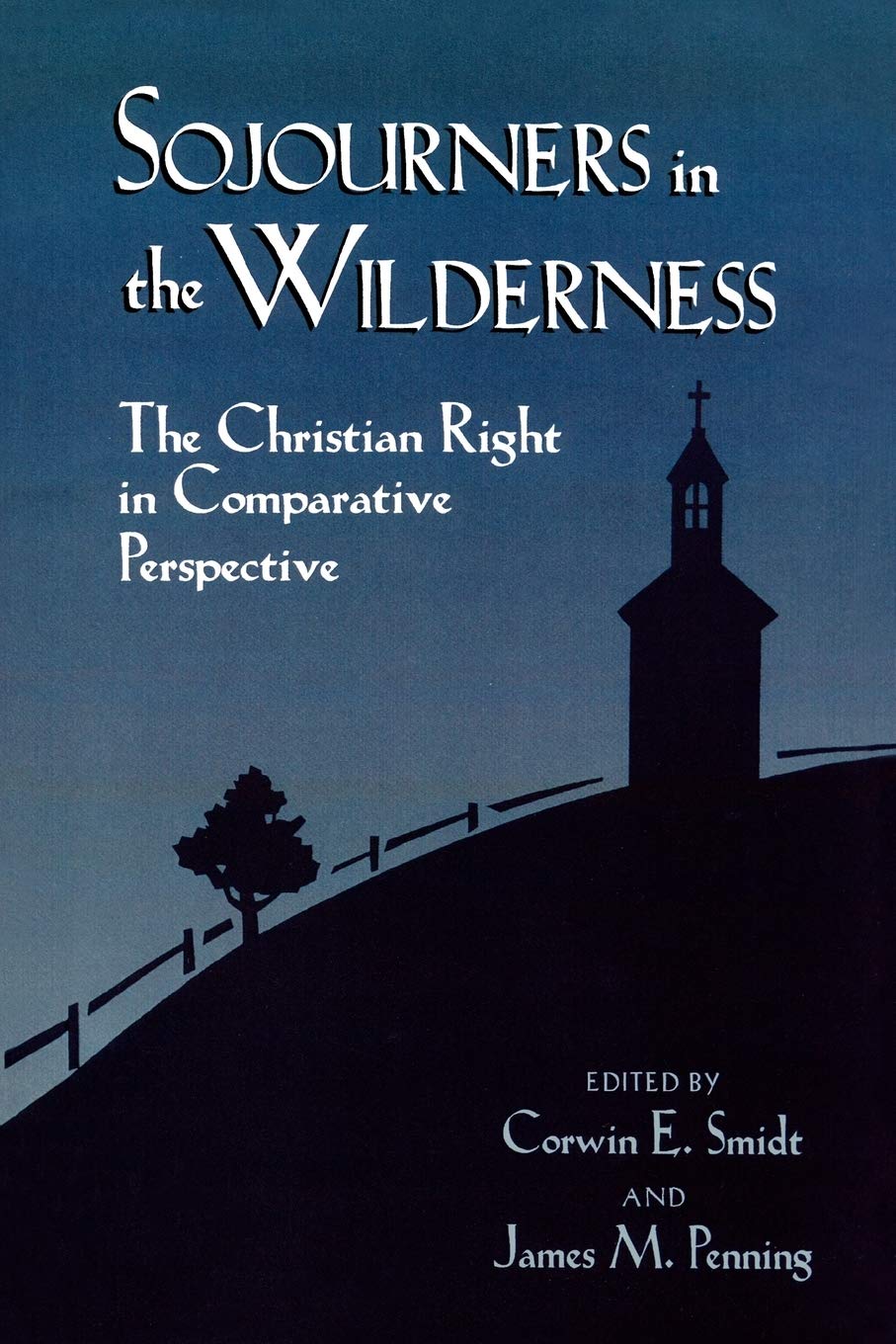 Sojourners in the Wilderness: The Christian Right in Comparative Perspective (Religious Forces in the Modern Political World)