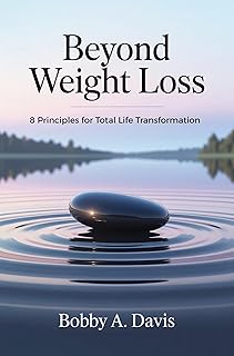 Beyond Weight Loss: 8 Principles for Total Life Transformation