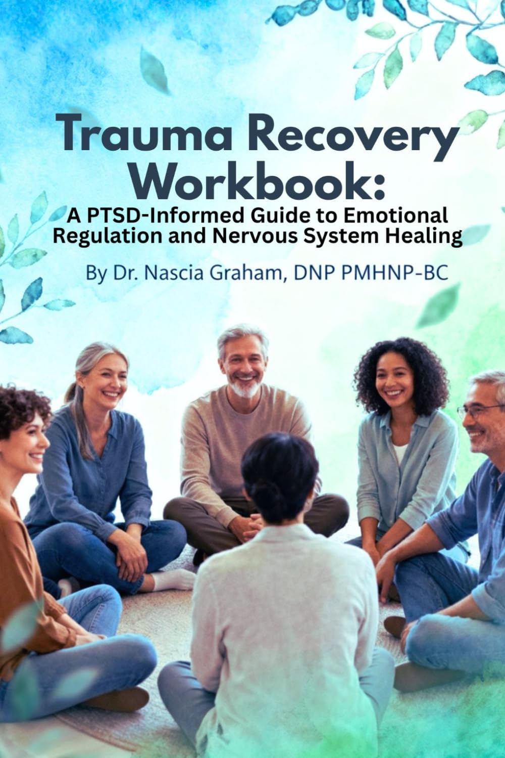 A Trauma Informed Workbook for Healing, Regulation, and Resilience