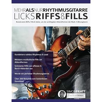 Mehr als nur Rhythmusgitarre Riffs Licks und Fills Konstruiere Riffs Fills & Solos um die wichtigsten Akkordformen der Rock- & Bluesgitarre Rock-Gitarre spielen lernen