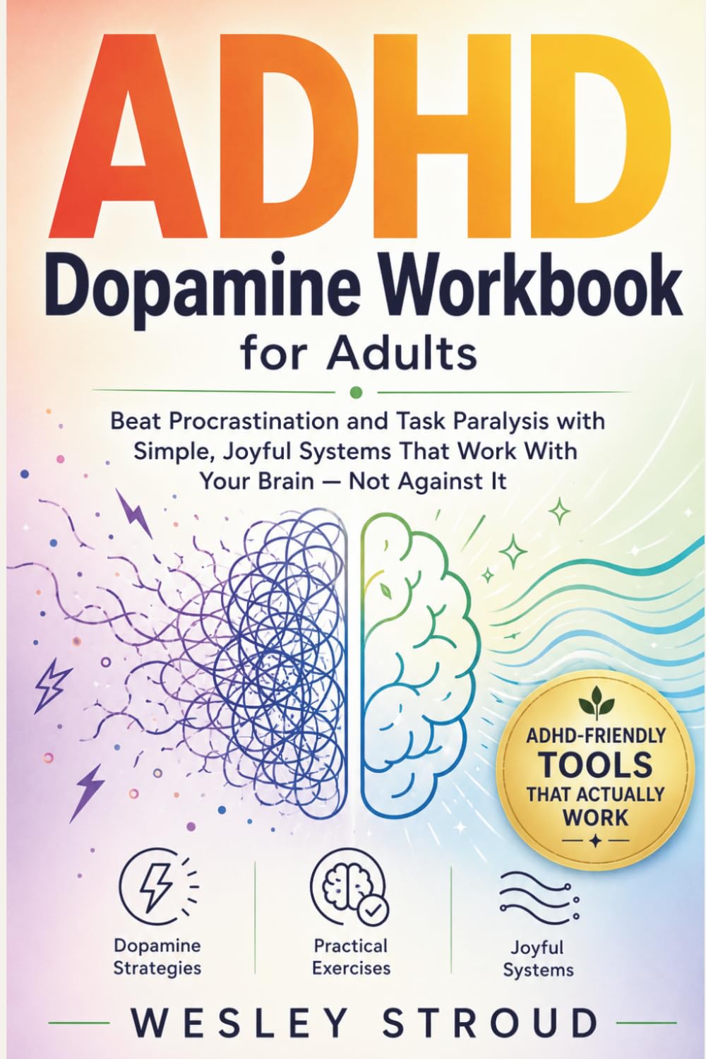 ADHD Dopamine Workbook for Adults: Beat Procrastination and Task Paralysis with Simple, Joyful Systems That Work With Your Brain — Not Against It (Neurodiverse Success Path)