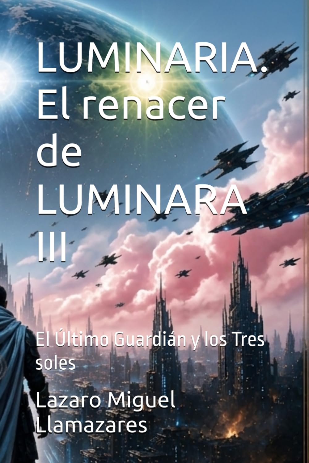 LUMINARIA. El renacer de LUMINARA III: El Último Guardián y los Tres soles