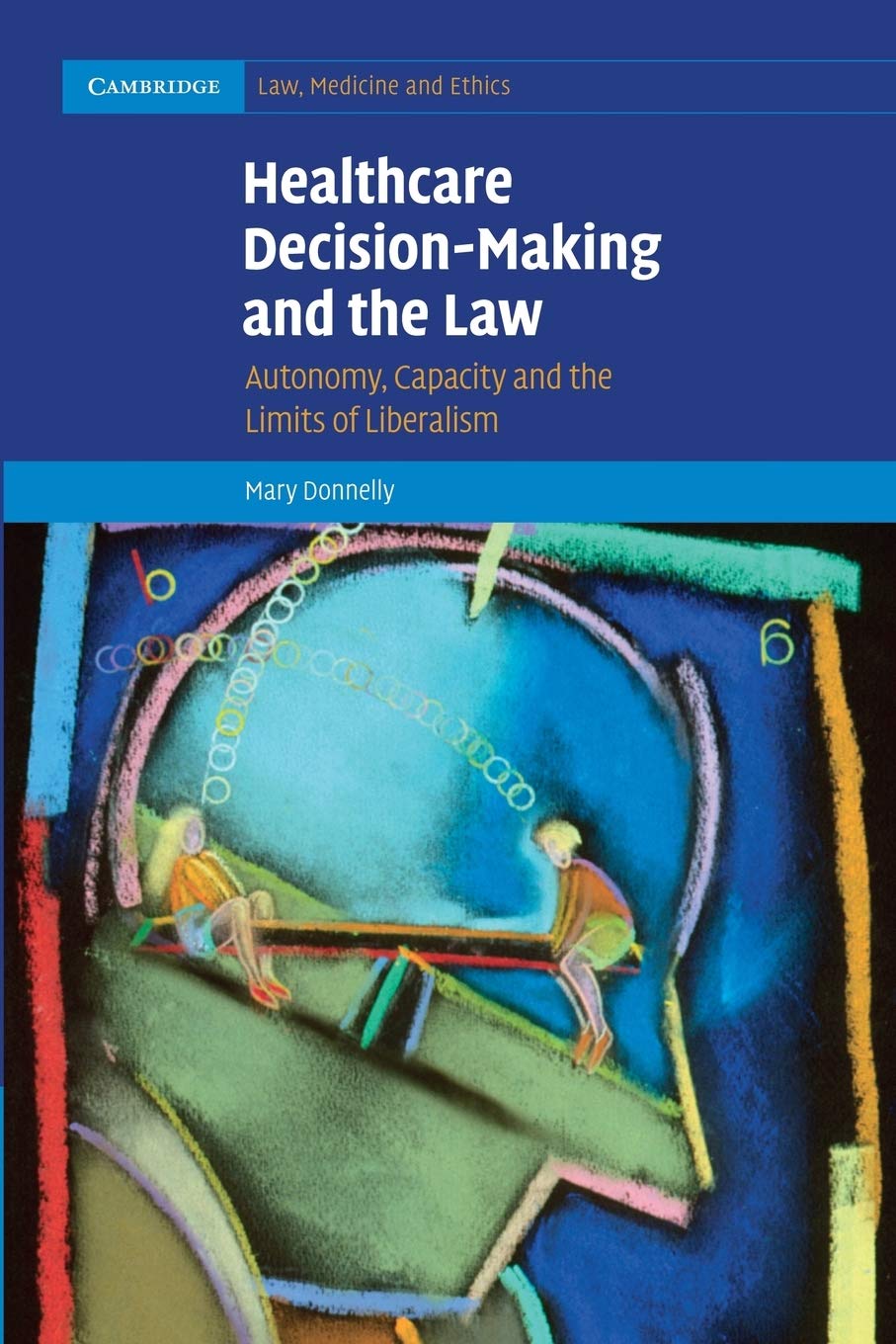 Healthcare Decision-Making and the Law (Cambrid. Donnelly<|
