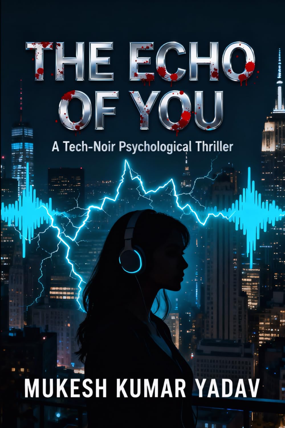 THE ECHO OF YOU: A Tech-Noir Psychological Thriller