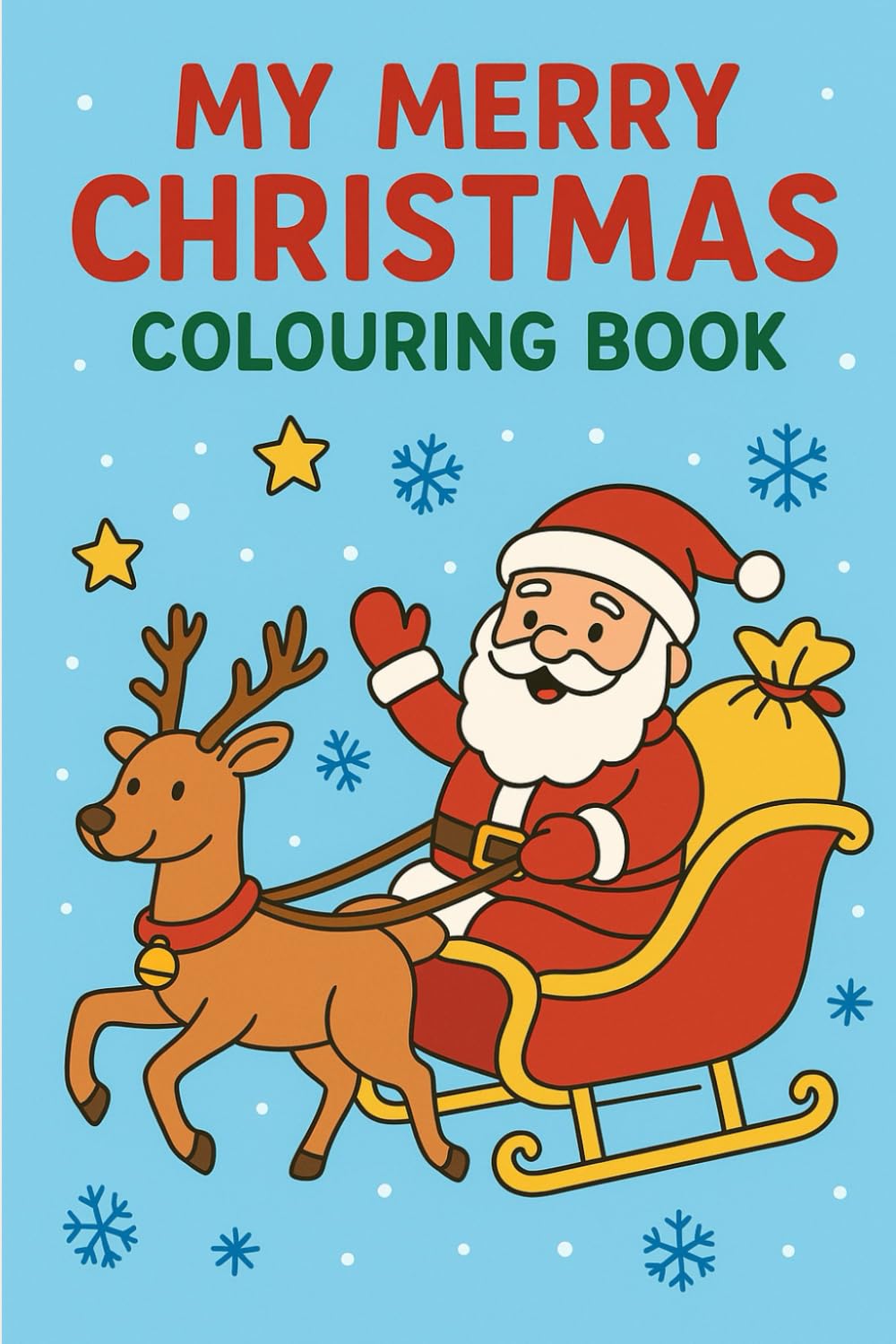 My Merry Christmas Colouring Book: Fun, Easy, Creative Pages to color, for Kids: Santa, Elves, Reindeer, Gifts and more…