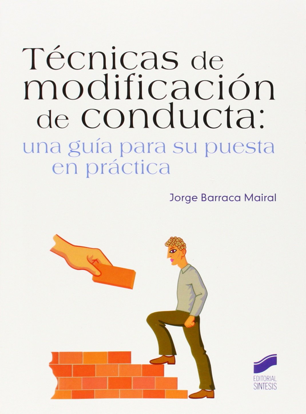 Técnicas de modificación de la conducta: Una guía para su puesta en práctica (Psicología)