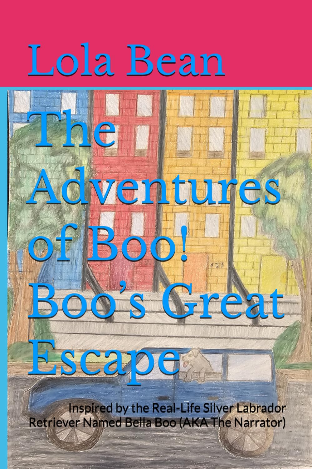The Adventures of Boo! Boo’s Great Escape: Inspired by the Real-Life Silver Labrador Retriever Named Bella Boo (AKA The Narrator)