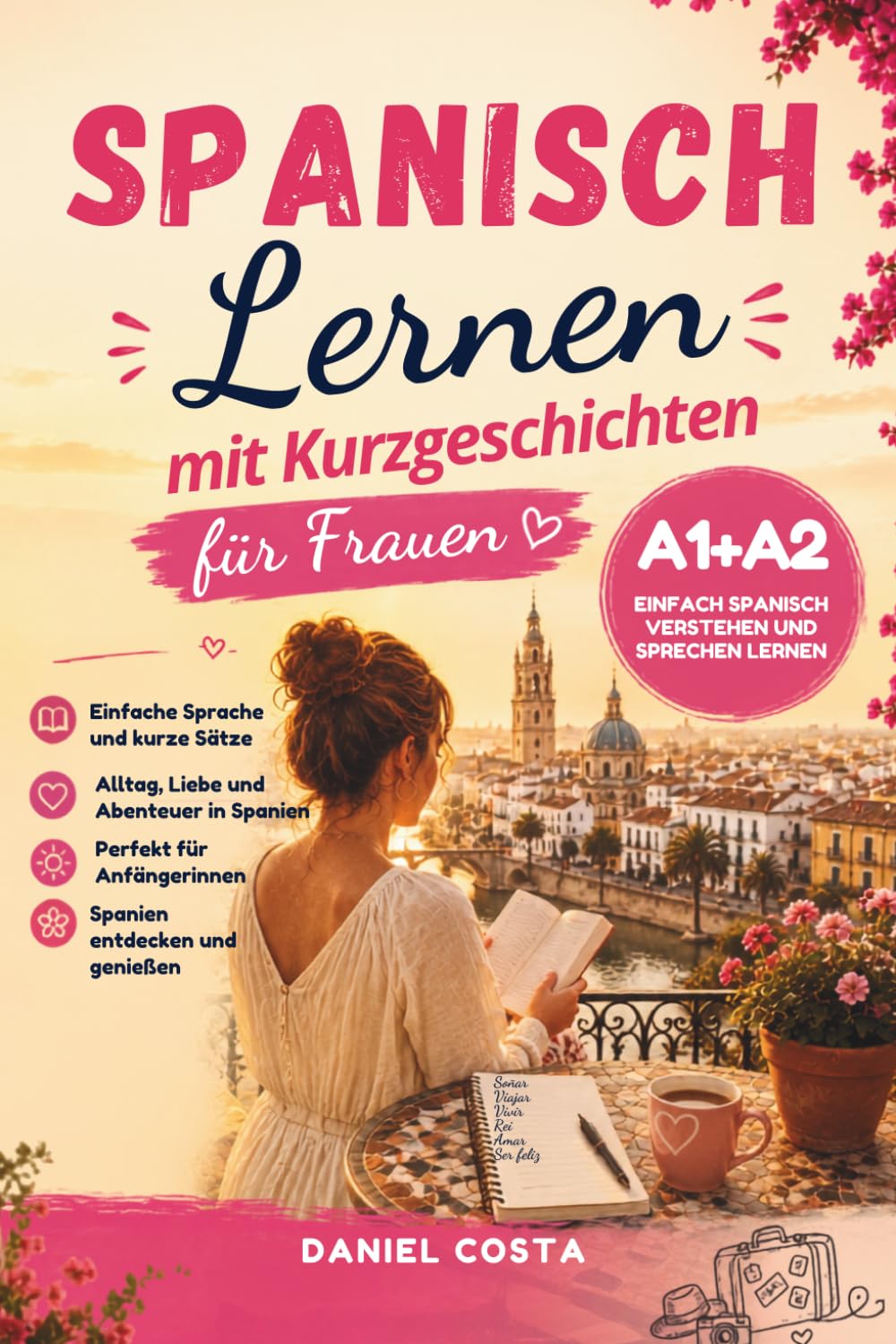 Spanisch lernen für Frauen: 50 einfache spanische Kurzgeschichten für Anfängerinnen über Liebe, Reisen und Spanien – Niveau A1/A2
