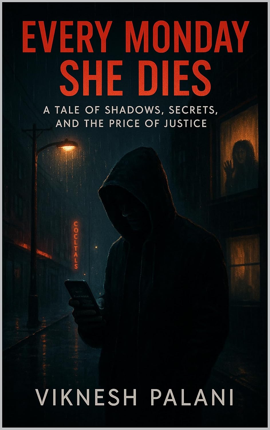 EVERY MONDAY SHE DIES: A Tale of Shadows, Secrets, and the Price of Justice
