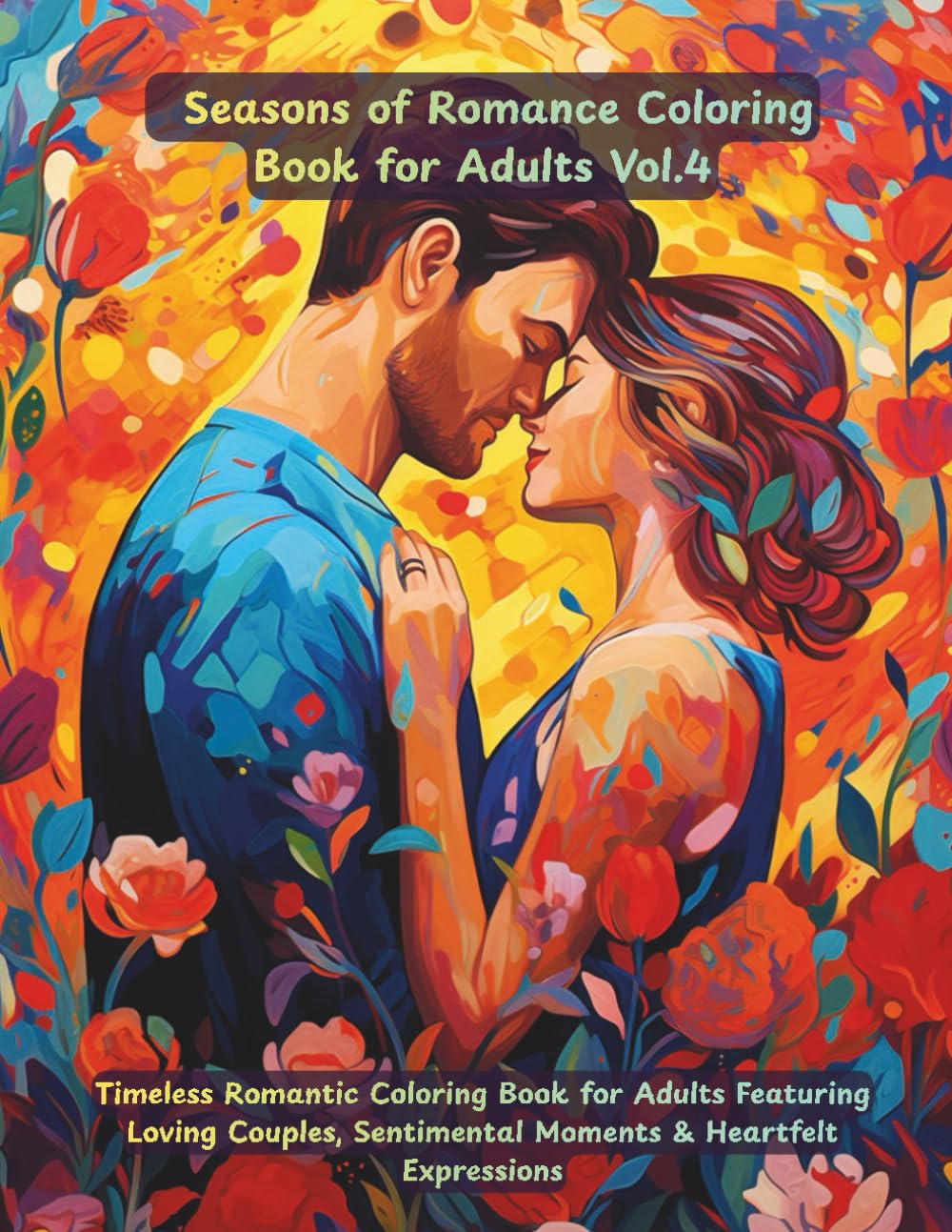 Seasons of Romance: Romantic Couple Coloring Book for Adults with Spring, Summer, Autumn & Winter Love Scenes: 50 seasonal romantic illustrations inspired by love through the year.