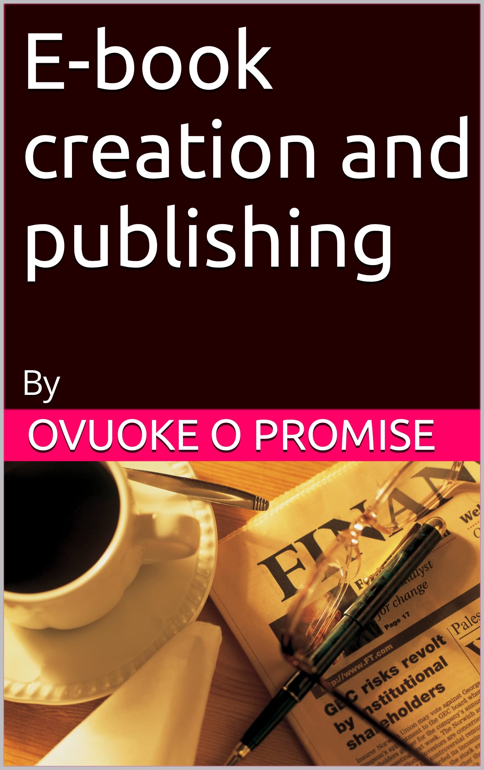E-book creation and publishing : By (English Edition)