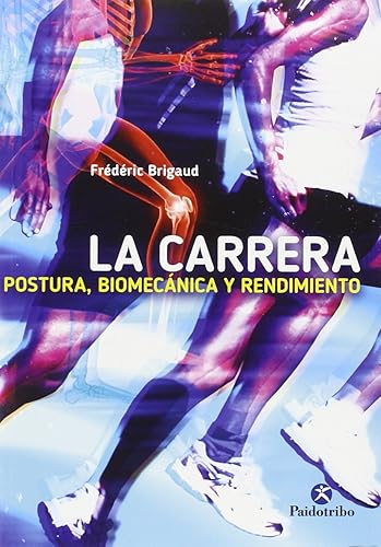 La carrera: Postura, biomecánica y rendimiento (Deportes)