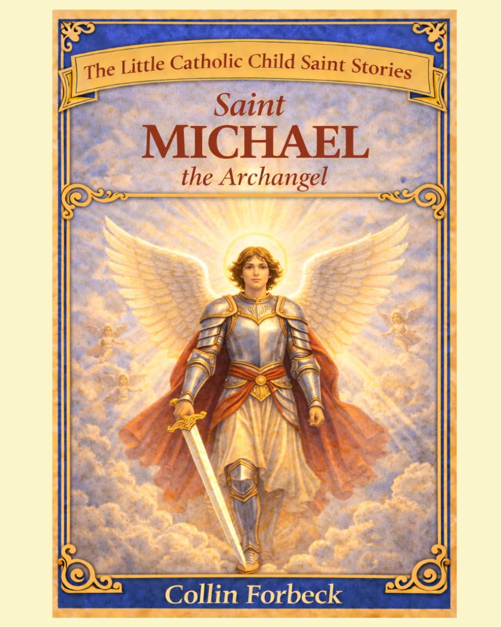 Saint Michael The Archangel: Children's Little Saint Stories (The Little Catholic Child Saint Stories)