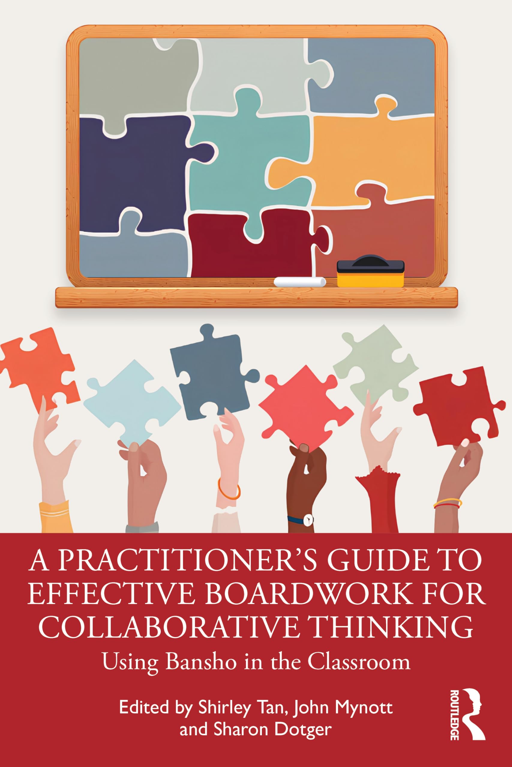 A Practitioner's Guide to Effective Boardwork for Collaborative Thinking: Using Bansho in the Classroom (WALS-Routledge Lesson Study Series)