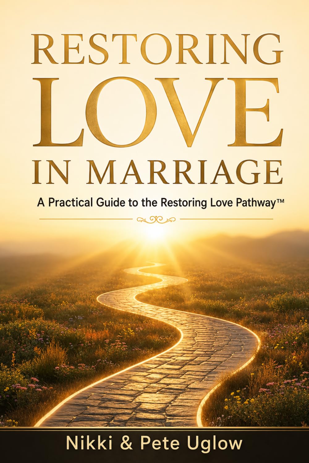 Restoring Love in Marriage: A Practical Guide to the Restoring Love Pathway