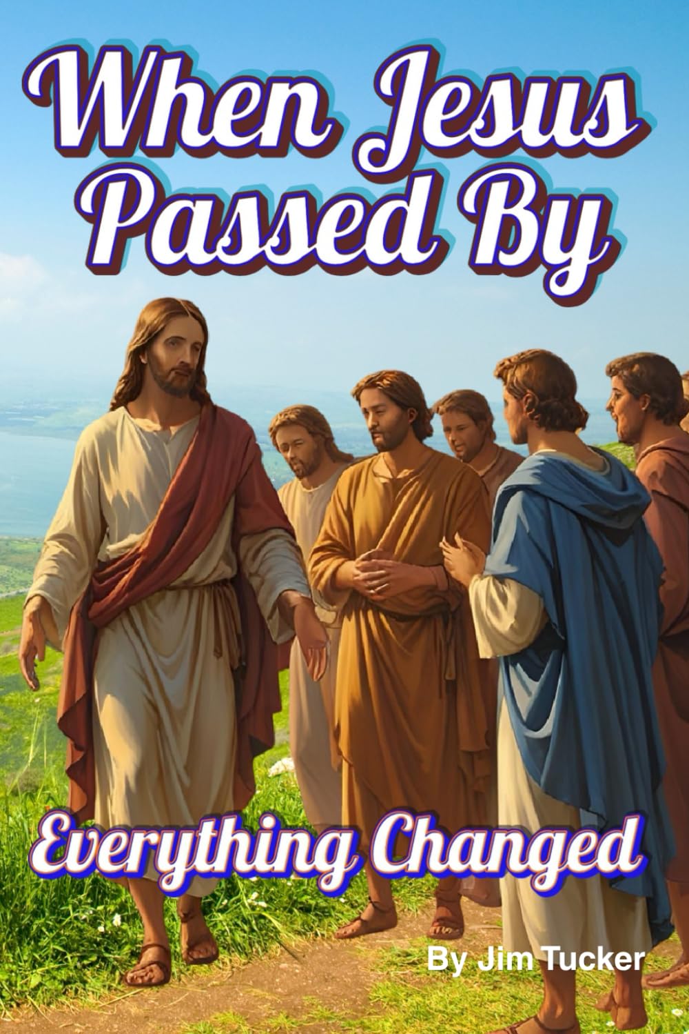 When Jesus Passed By: Everything Changed