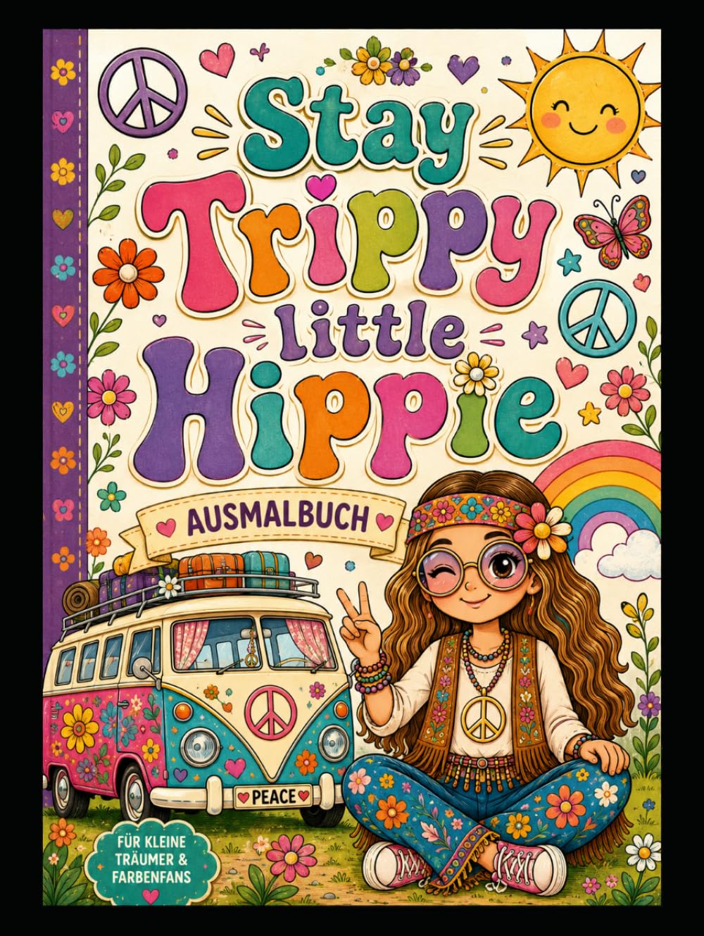 Stay Trippy Little Hippie: Ein Ausmalbuch