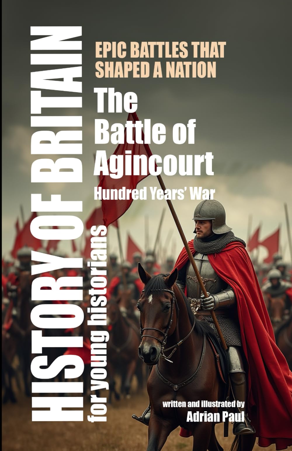 The Battle of Agincourt: England’s Great Battles (History of Britain for Young Historians)