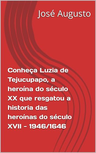 Conheça Luzia de Tejucupapo, a heroína do século XX que resgatou a historia das heroínas do século XVII - 1946/1646