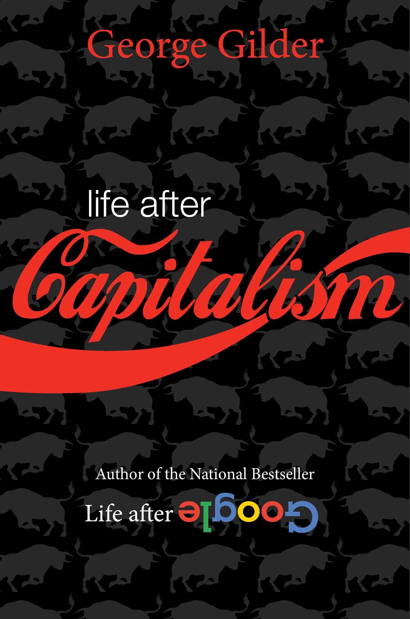 Life after Capitalism: The Meaning of Wealth, the Future of the Economy,
