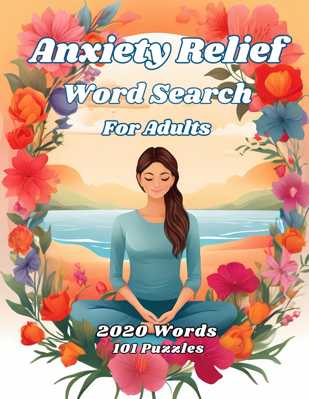 Anxiety Relief Word Search For Adults: 101 Calming Word Puzzles With Inspirational Affirmations To Ease Stress & Help You Relax & Unwind (Mindfulness Word Search Collection)
