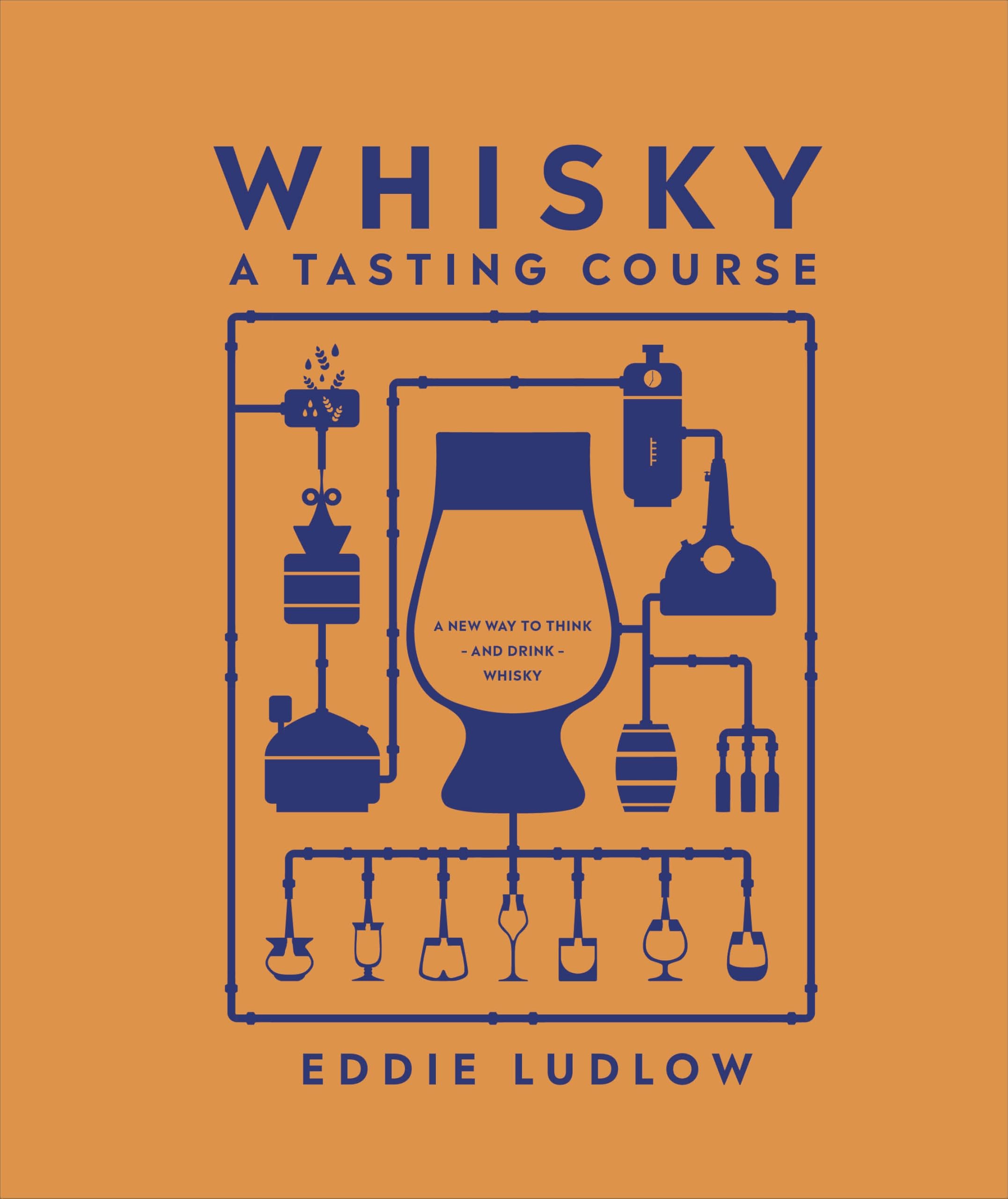 Whisky A Tasting Course : A New Way to Think  and Drink  Whisky
