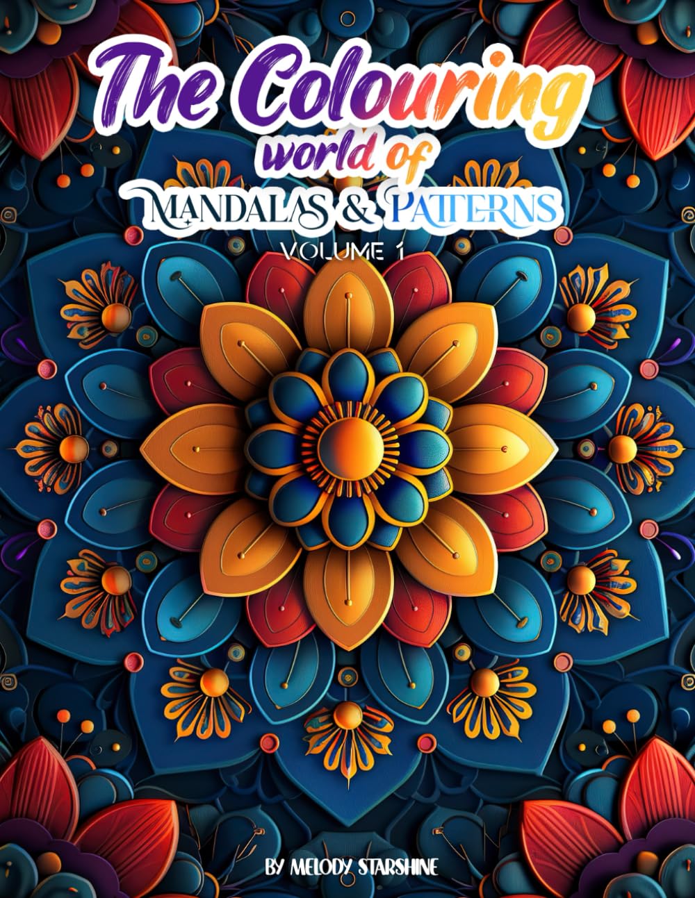The Colouring World of Mandalas & Patterns: A Colourful Escape into Calm and Creativity, Collection of Patterns to Relax Your Mind
