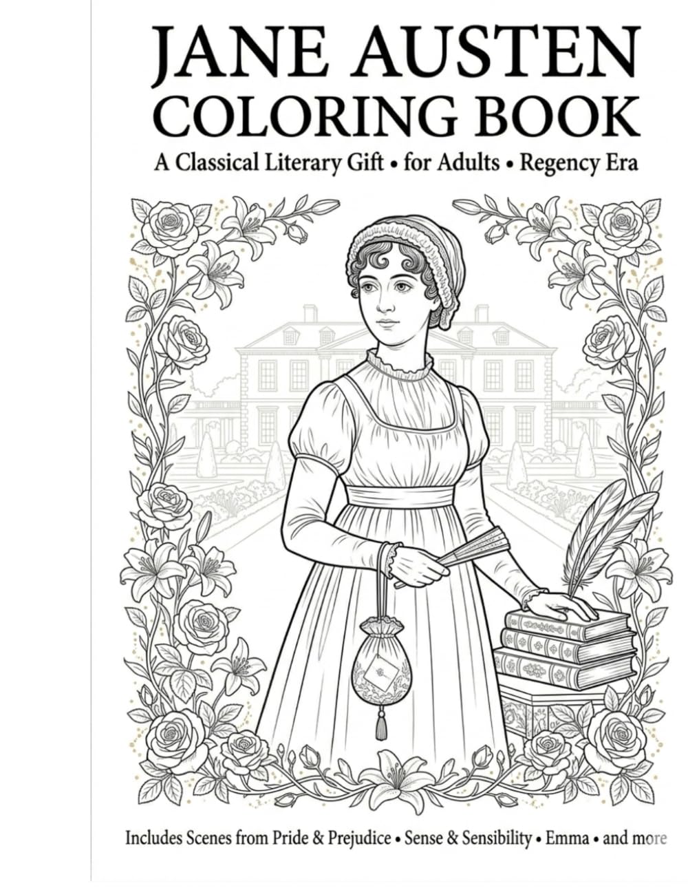 Jane Austen Coloring Book for Adults: 60+ Regency Era Scenes from Pride and Prejudice, Emma, Persuasion & More | Relaxing Literary Coloring for Book Lovers
