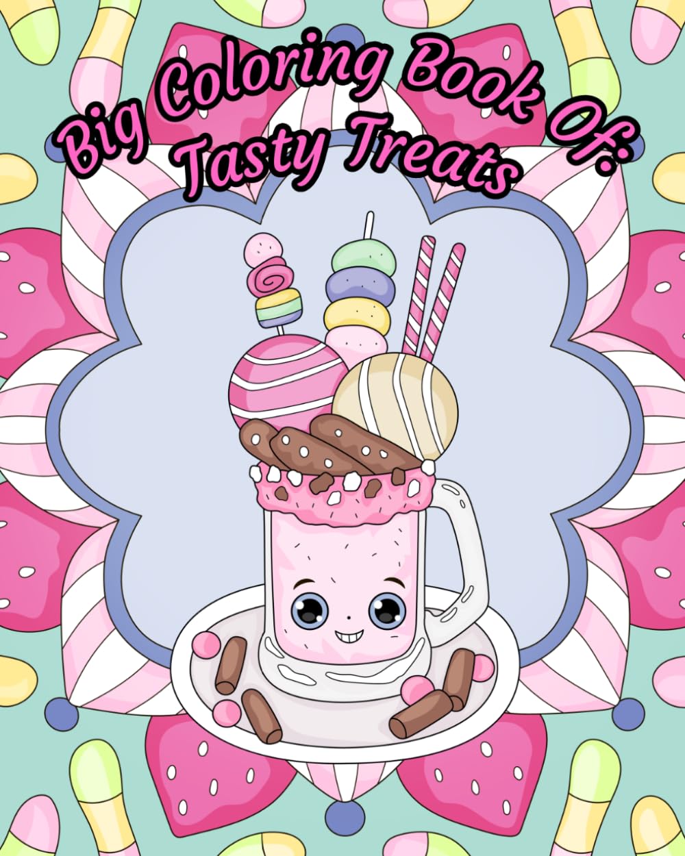 Big Coloring Book Of: Tasty Treats