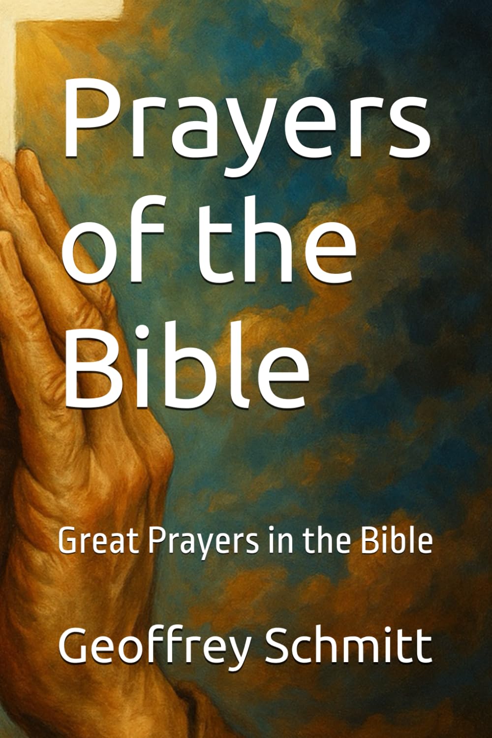 Prayers of the Bible: Great Prayers in the Bible