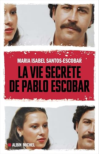 La Vie secrète de Pablo Escobar