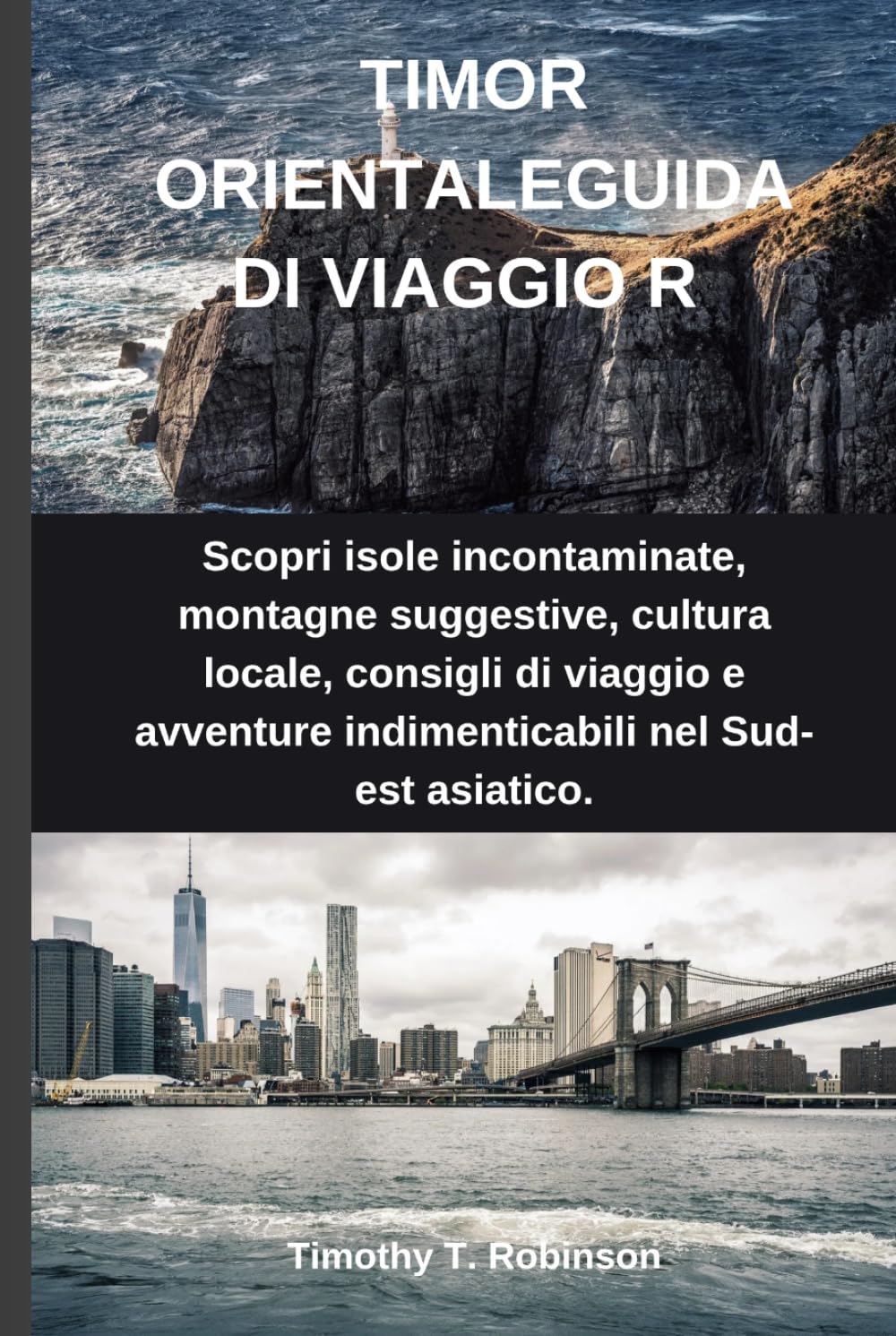 TIMOR ORIENTALEGUIDA DI VIAGGIO R: Scopri isole incontaminate, montagne suggestive, cultura locale, consigli di viaggio e avventure indimenticabili nel Sud-est asiatico.