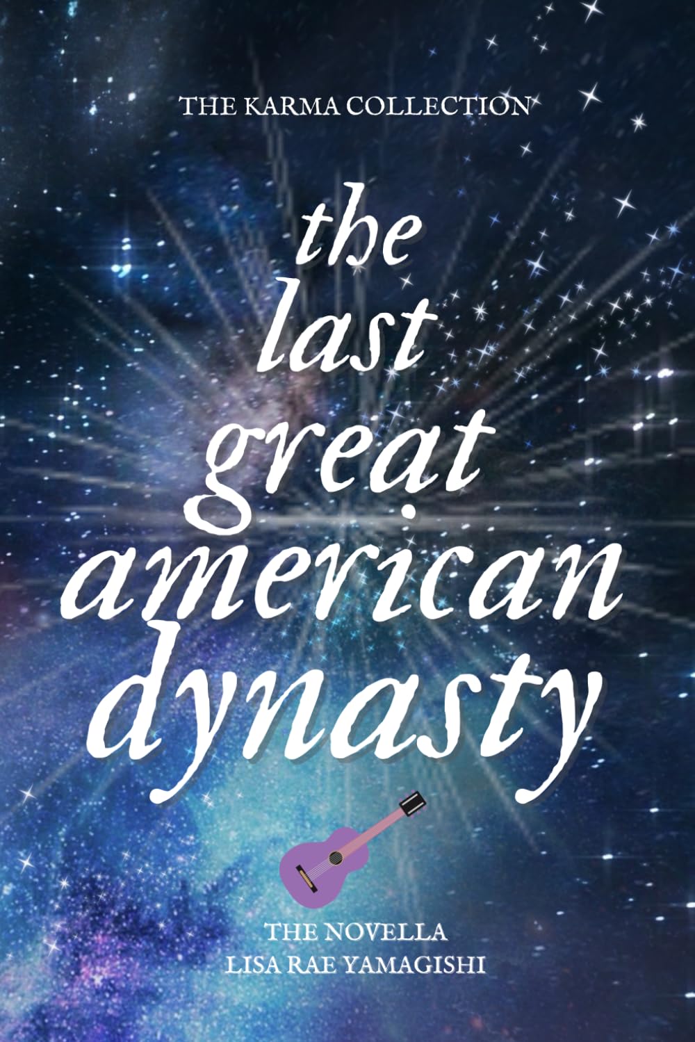 The Last Great American Dynasty: 1 (The Karma Collection Series - Stories Inspired by Taylor Swift's Song Lyrics)