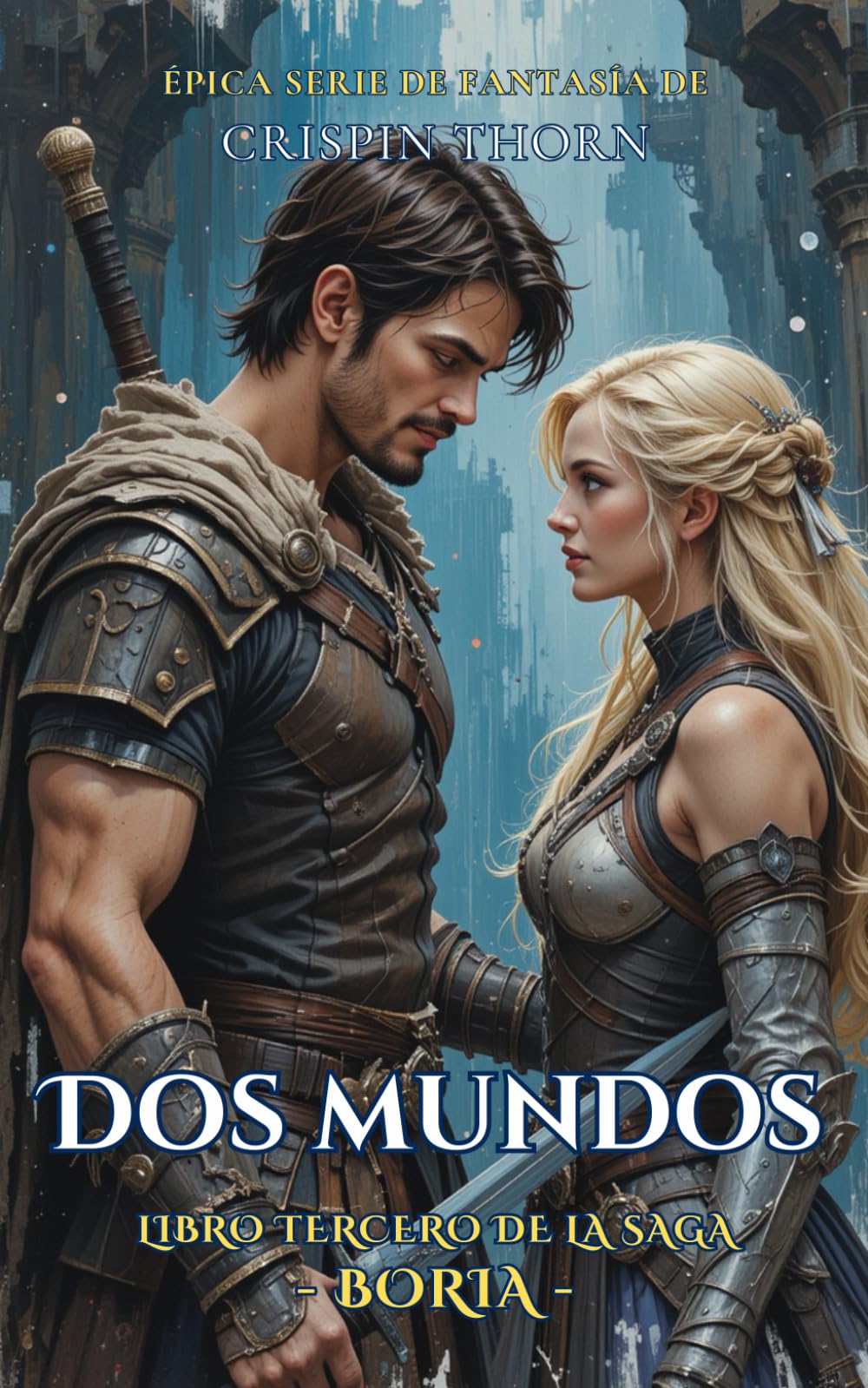 Dos Mundos: Una Aventura Épica de Fantasía (Bória, Libro 3)