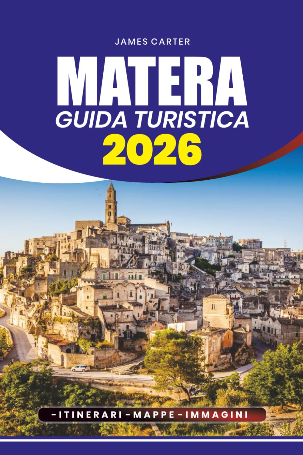 MATERA GUIDA TURISTICA 2026: Il tuo compagno definitivo per un'esplorazione senza stress, gioielli nascosti, esperienze culturali e avventure memorabili nella storica città delle grotte italiana
