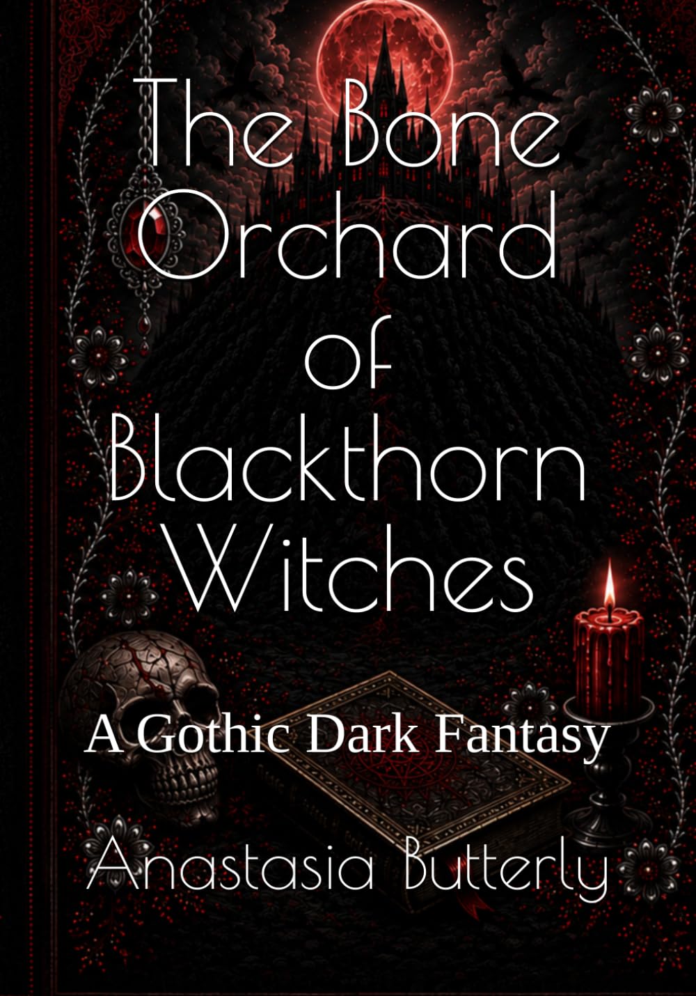 The Bone Orchard Of Blackthorn Witches: A Gothic Dark Fantasy (The Blackthorn Chronicles)