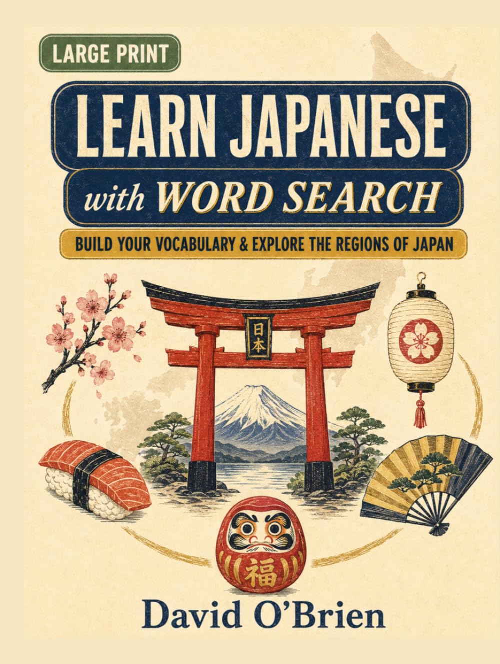 Learn Japanese with Word Search: Build Your Vocabulary and Explore the Regions of Japan — Large Print Puzzles with Kanji, Romaji & Pronunciation for Beginners (Discover & Solve Word Search Series)