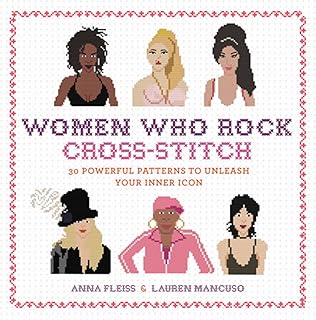 Women Who Rock Cross-Stitch: 30 Powerful Patterns to Unleash Your Inner Icon - Buy now