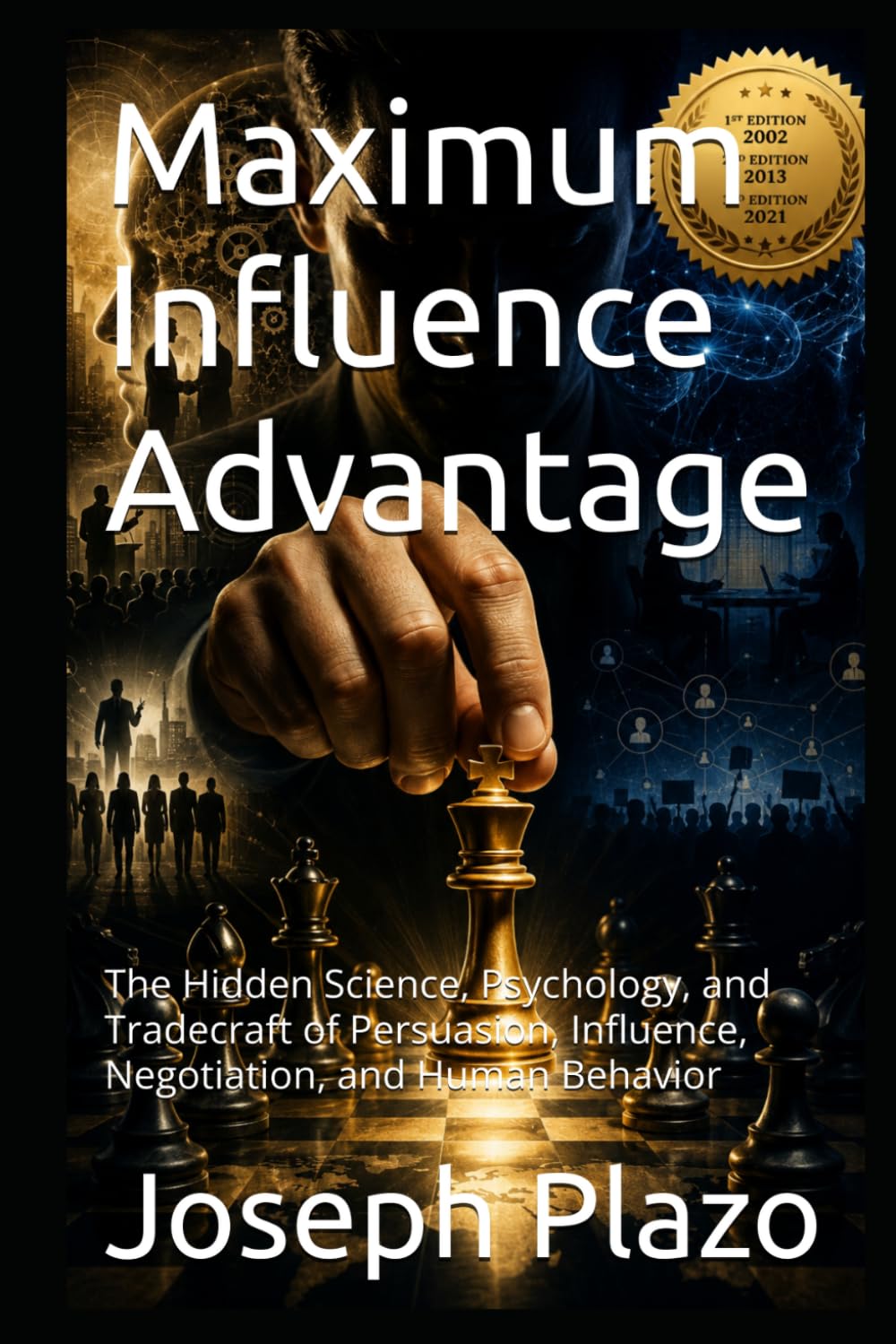 Maximum Influence Advantage: The Hidden Science, Psychology, and Tradecraft of Persuasion, Influence, Negotiation, and Human Behavior