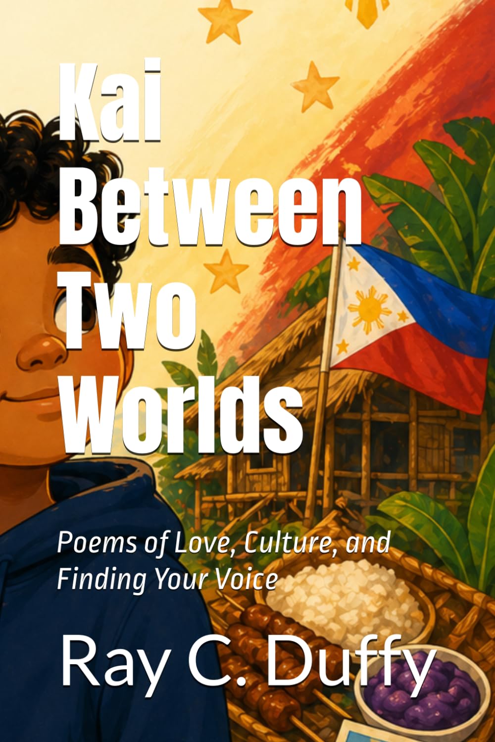 Kai Between Two Worlds: Poems of Love, Culture, and Finding Your Voice