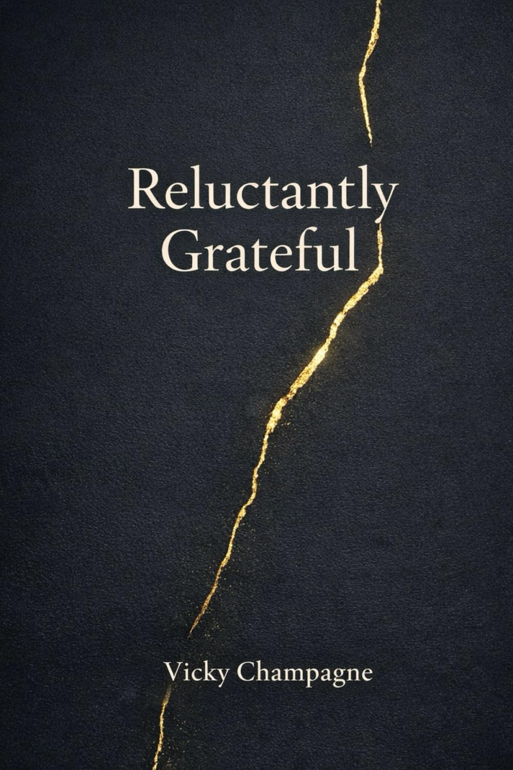 Reluctantly Grateful: A Journey Toward Peace, Perspective, and Letting Go