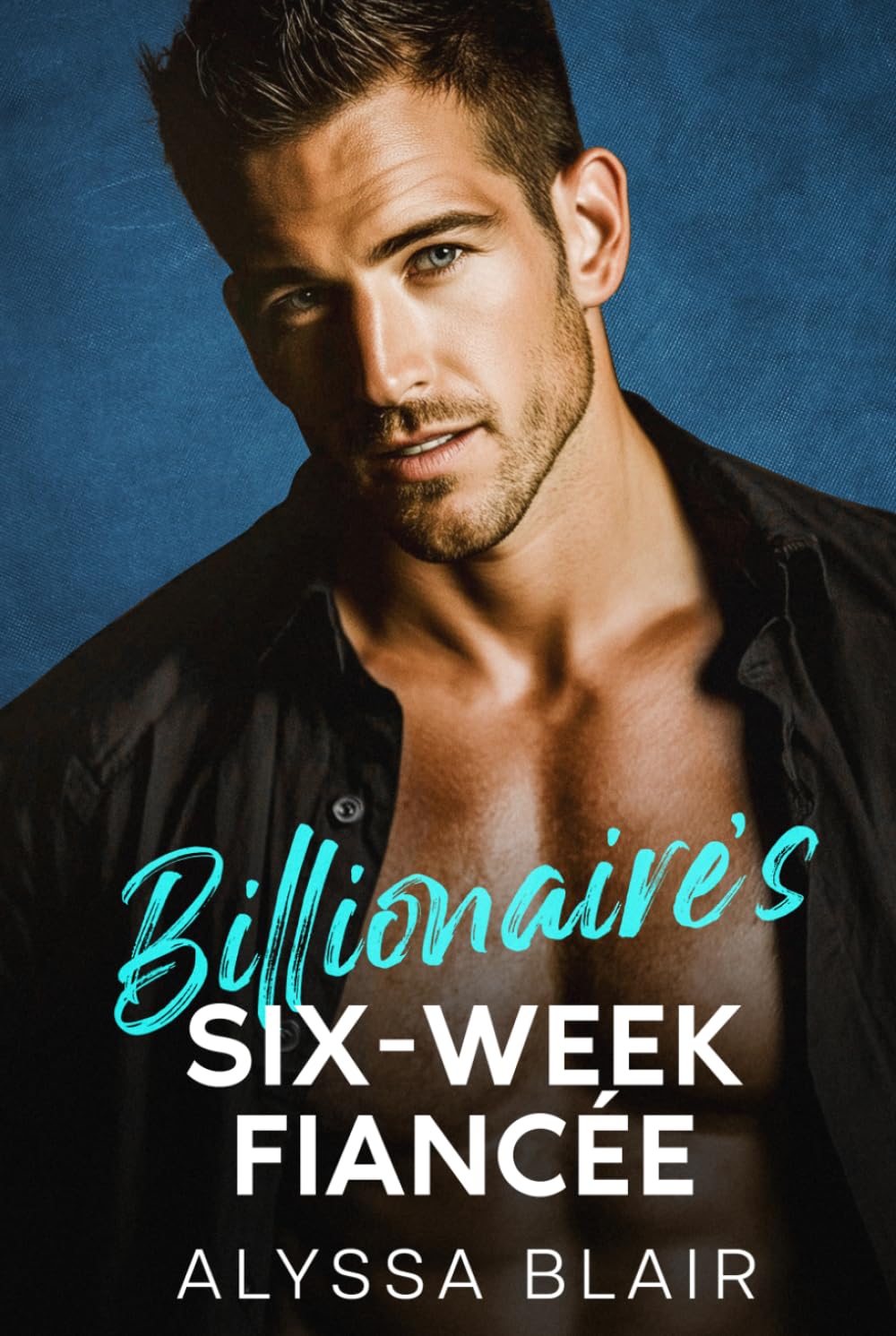 Billionaire's Six-Week Fiancée: A Forced Proximity Opposites Attract Romance