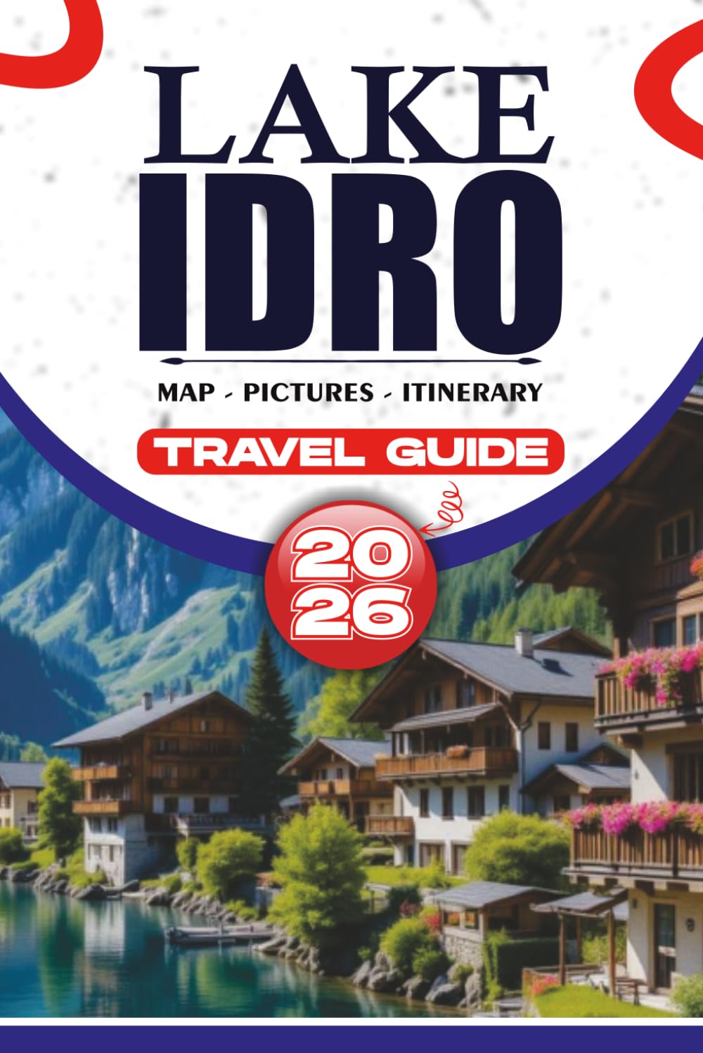 LAKE IDRO TRAVEL GUIDE 2026: Insider Tips, Scenic Adventures, and Easy Itineraries for Exploring Italy’s Hidden Alpine Lake