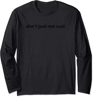 don't juul Long Sleeve T-Shirt