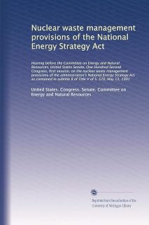 Nuclear waste management provisions of the National Energy Strategy Act: Hearing before the Committee on Energy and Natural Resources, Unite...