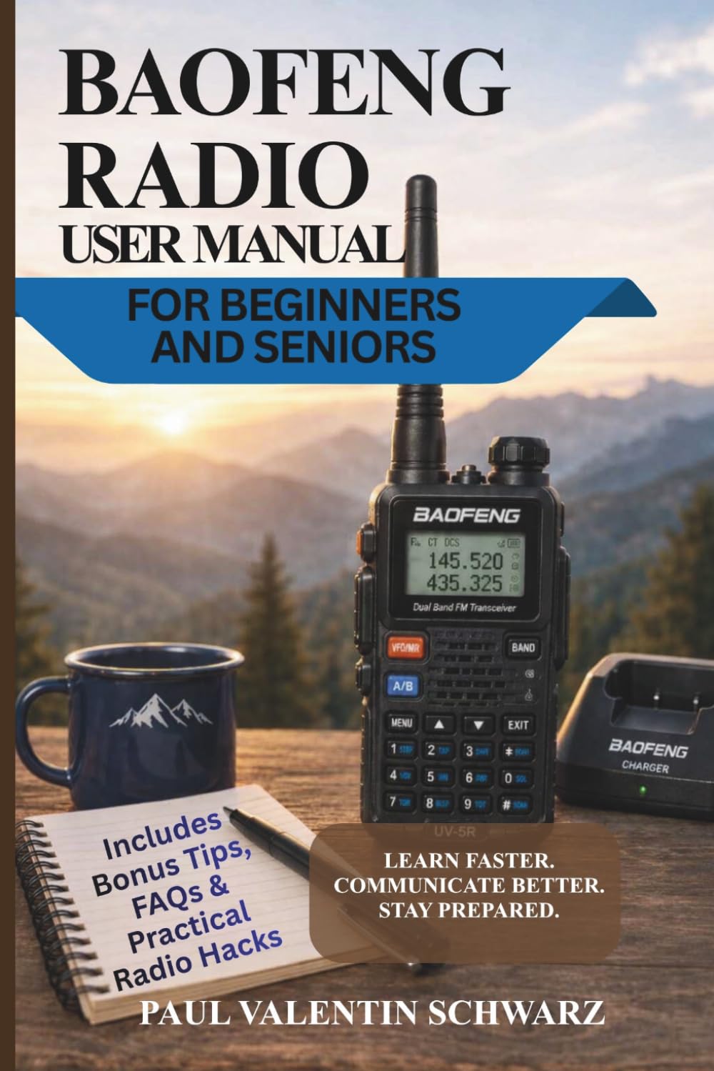 BAOFENG RADIO USER MANUAL FOR BEGINNERS AND SENIORS: THE EASY STEP-BY STEP GUIDE TO SETUP, PROGRAMMING, AND RELIABLE COMMUNICATIONS
