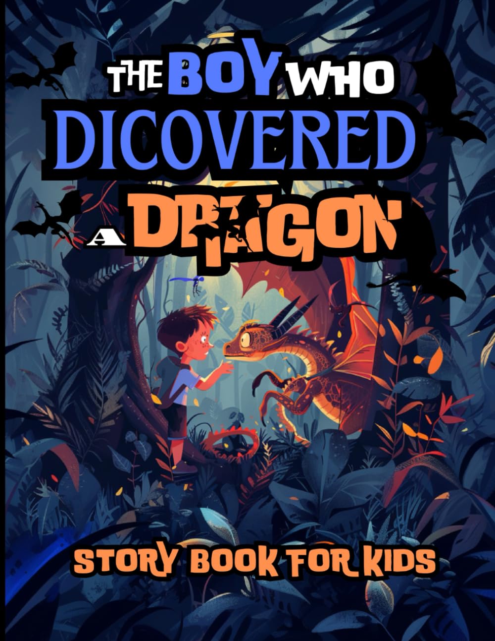 The Boy who Discovered A Dragon: Awesome short stories for kids : boys dragon adventure book age 5-10