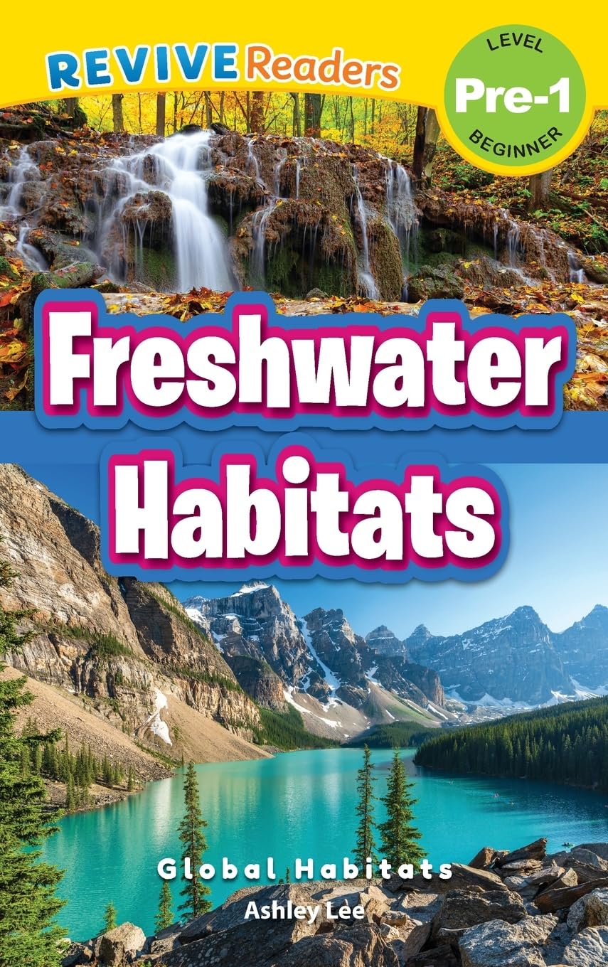 Freshwater Habitats: Global Habitats (Revive Readers, Level Pre-1) (Global Habitats, Level Pre-1)
